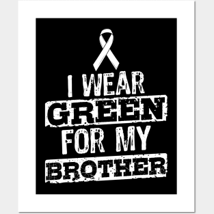 I wear green for my Brother Liver Cancer Gift Posters and Art